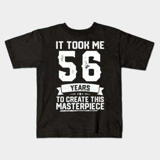 It Took Me 56 Years To Create This Masterpiece Kids T-Shirt